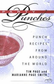 Party Punches: Punch Recipes From Around The World