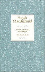 Albyn: Shorter Books and Monographs (Lives & letters: MacDiarmid 2000)