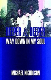 Deeper & Deeper Way Down In My Soul