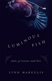 Luminous Fish: Tales of Science and Love (Sciencewriters)