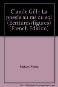 Claude Gilli: La poesie au ras du sol (Ecritures/figures) (French Edition)