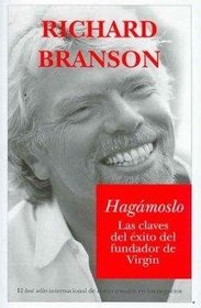 Hagamoslo/ Screw It, Let's Do It: Las claves del exito del fundador de Virgin (Documentos) (Spanish Edition)