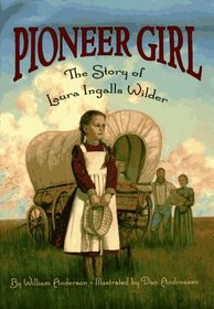 Pioneer Girl : The Story of Laura Ingalls Wilder (Little House)