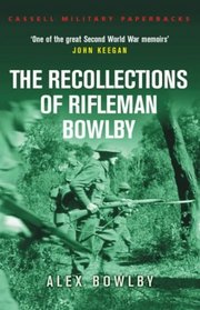 The Recollections of Rifleman Bowlby (Cassell Military Paperbacks S.)
