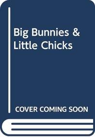 Big Bunnies  Little Chicks