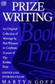 Prize Writing: an Original Collection of Writings by Past Winners to Celebrate 21 Years of the Booker Prize