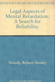 Legal Aspects of Mental Retardation; A Search for Reliability.