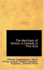The Merchant of Venice: A Comedy in Five Acts