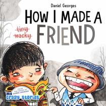 How I Made A Friend (MY CRAZY STORIES SERIES)