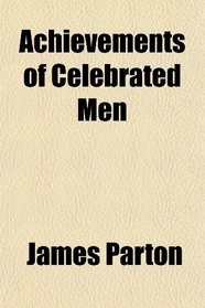 Achievements of Celebrated Men