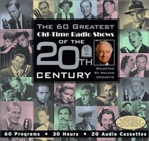 The 60 Greatest Old-Time Radio Shows of the 20th Century selected by Walter Cronkite