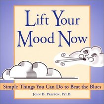 Lift Your Mood Now: Simple Things You Can Do to Beat the Blues