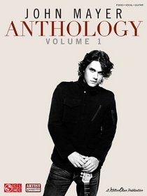 John Mayer Anthology: Volume 1 (Piano/Vocal/Guitar)