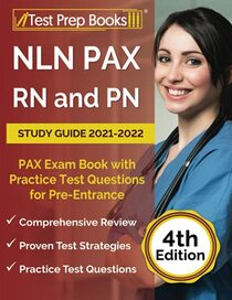 NLN PAX RN and PN Study Guide 2021-2022: PAX Exam Book with Practice Test Questions for Pre-Entrance: [4th Edition]