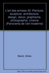 L'art des annees 30: Peinture, sculpture, architecture, design, decor, graphisme, photographie, cinema (Panorama de l'art moderne) (French Edition)