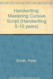 Handwriting: Mastering Cursive Script (Handwriting 5-10 years)
