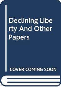 Declining Liberty and Other Papers (Civil liberties in American history)