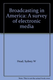 Broadcasting in America: A survey of electronic media
