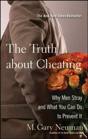 The Truth about Cheating: Why Men Stray and What You Can Do to Prevent It
