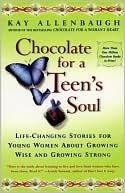 Chocolate for a Teen's Soul : Lifechanging Stories For Young Women About Growing Wise And Growing Strong