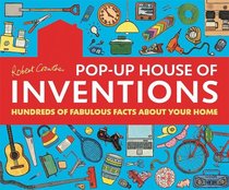 Robert Crowther's Pop-Up House of Inventions: Hundreds of Fabulous Facts About Your Home