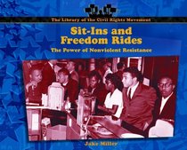 Sit-Ins and Freedom Rides: The Power of Nonviolent Resistance (Miller, Jake, Library of the Civil Rights Movement.)