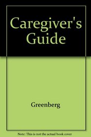The Caregiver's Guide: For Caregivers and the Elderly