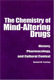 The Chemistry of Mind-Altering Drugs: History, Pharmacology, and Cultural Context