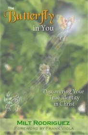 The Butterfly in You: Discovering Your True Identity in Christ
