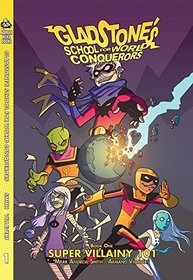 Gladstone's School for World Conquerors Book 1: Supervillainy 101