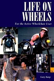 Life on Wheels: For the Active Wheelchair User
