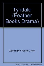 Tyndale (Feather Books Drama)