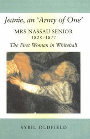 Jeanie, an 'Army of One': Mrs Nassau Senior, 1828-1877, The First Woman in Whitehall