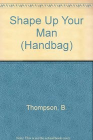 Shape Up Your Man (Handbag)