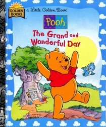 The Grand and Wonderful Day (Pooh) (Little Golden Book)
