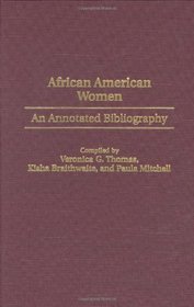 African American Women: An Annotated Bibliography (Bibliographies and Indexes in Afro-American and African Studies)
