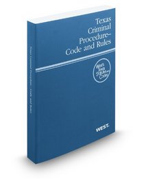 Texas Criminal Procedure Code and Rules, 2012 ed. (West's Texas Statutes and Codes)