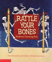 Rattle Your Bones: Skeleton Drawing Fun (Color and Learn)