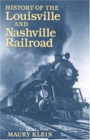History of the Louisville & Nashville Railroad (Railroads of America (Macmillan).)