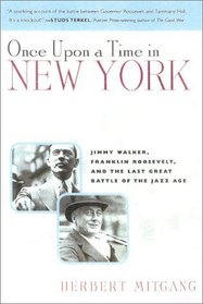 Once Upon a Time in New York : Jimmy Walker, Franklin Roosevelt,and the Last Great Battle of the Jazz Age