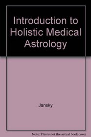 Introduction to Holistic Medical Astrology