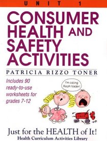 Consumer Health and Safety Activities (Just for the Health of It!, Unit 1)
