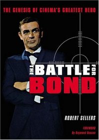 The Battle for Bond: The Genesis of Cinema's Greatest Hero