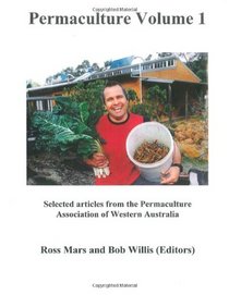 Permaculture Volume One: The Best of PAWA (Permaculture Writings) (Volume 1)
