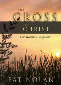 The Cross of Christ: One Woman's Perspective