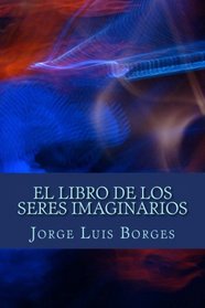 El libro de los seres imaginarios (Spanish Edition)