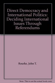 Direct Democracy and International Politics: Deciding International Issues Through Referendums