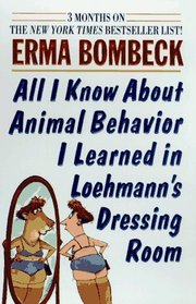 All I Know About Animal Behavior I Learned in Loehman's Dressing Room
