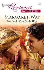 Outback Man Seeks Wife (Outback Marriages, Bk 1) (Harlequin Romance, No 3927) (Larger Print)