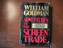 Adventures in the Screen Trade: A Personal View of Hollywood and Screenwriting